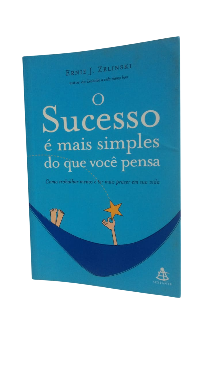 O Sucesso é Mais Simples do Que Você Pensa Ernie J. Zelinski