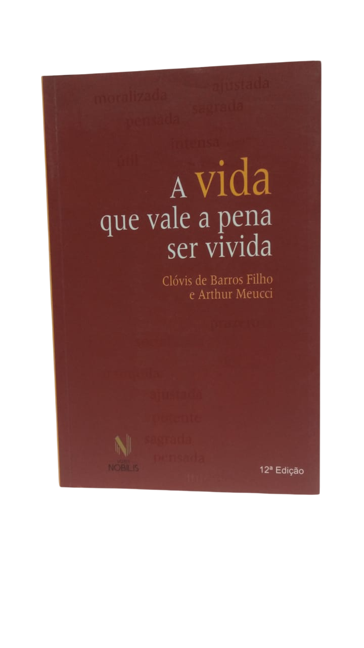 Vida Que Vale a Pena Ser Vivida Clóvis de Barros Filho