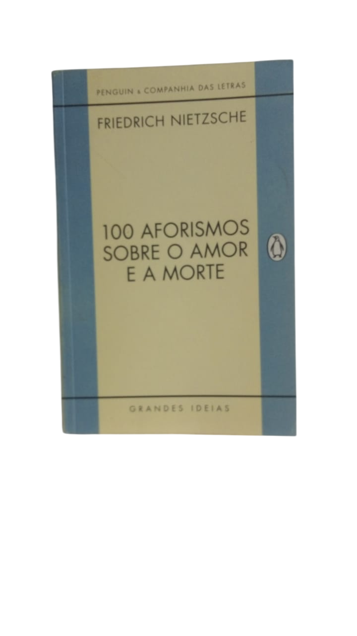 100 Aforismos Sobre o Amor e a Morte Friedrich Nietzsche
