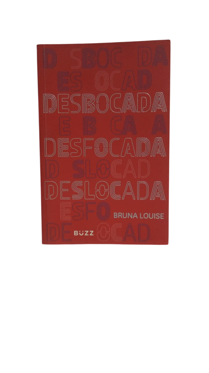 Desbocada, Desfocada e Deslocada