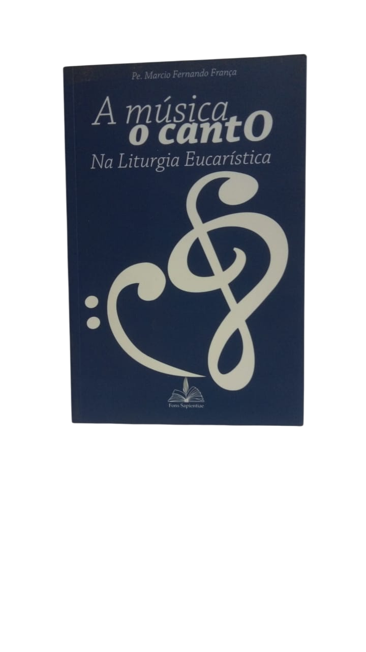 A Música o Canto na Liturgia Eucarística Marcio Fernando França