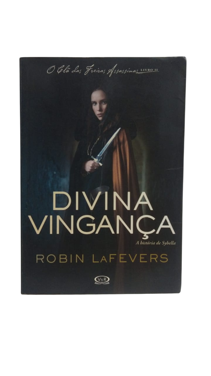 Divina Vingança a Historia de Sybella  Robin La Fevers