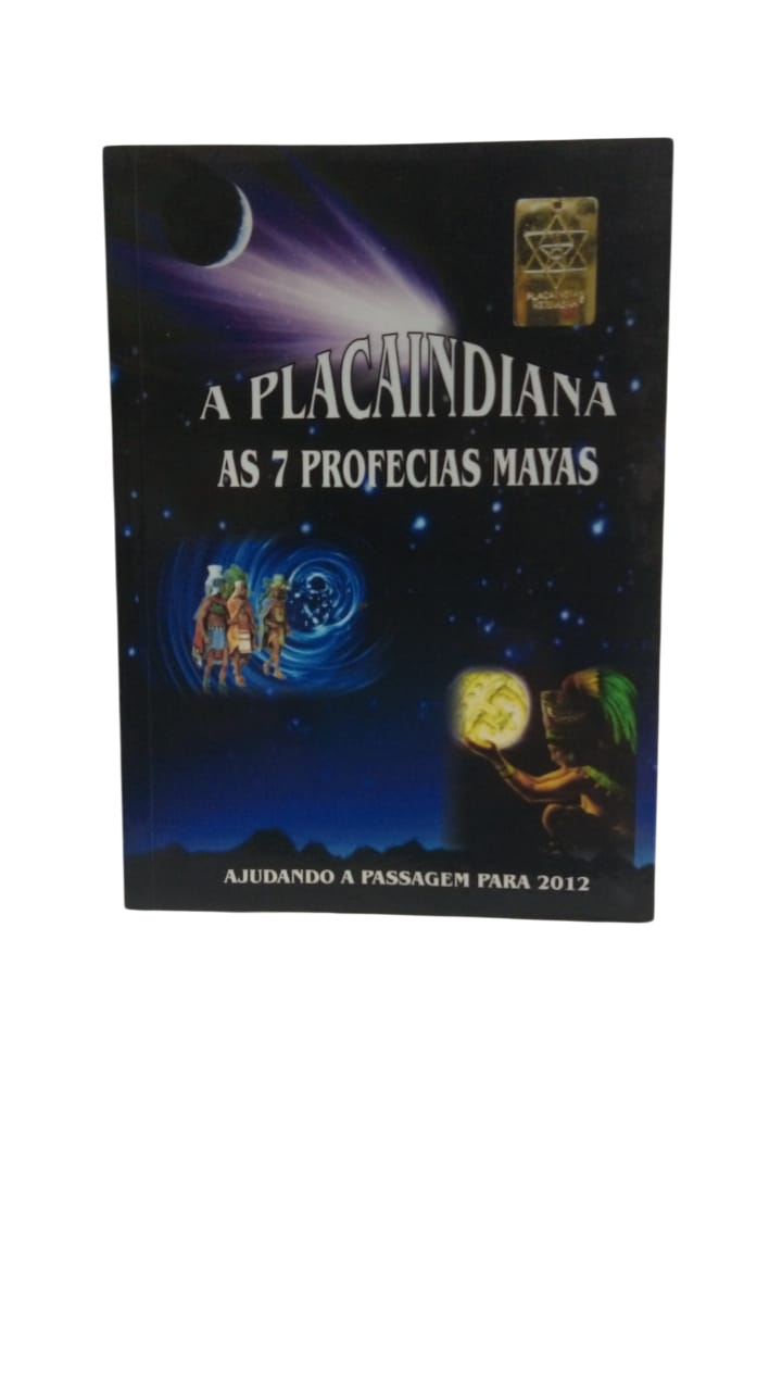 A Placaindiana as 7 Profecias Mayas Hedvaldo Cantelli Silva