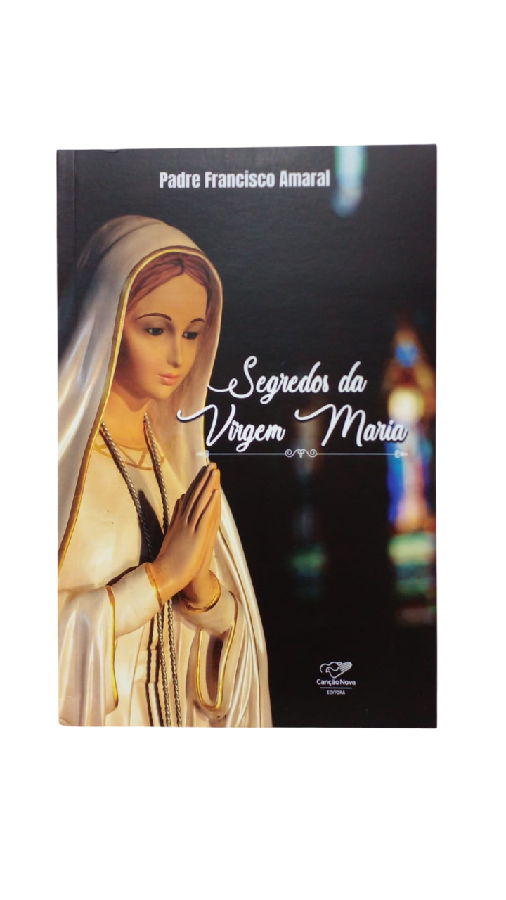 Segredos da Virgem Maria Pe Francisco Amaral