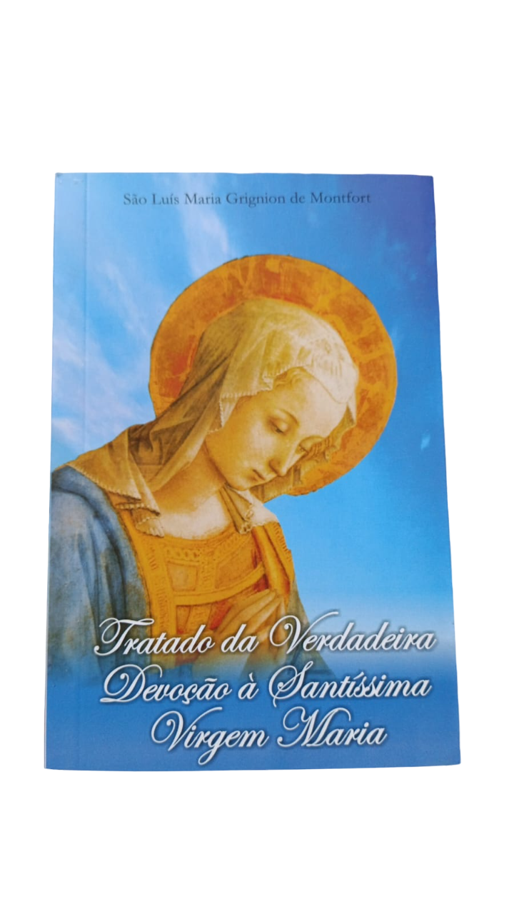 Tratado da Verdadeira Devoção a Santíssima Virgem Maria