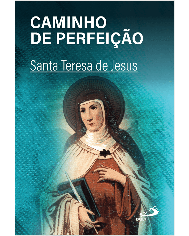 Caminho de Perfeição Santa Teresa de Jesus