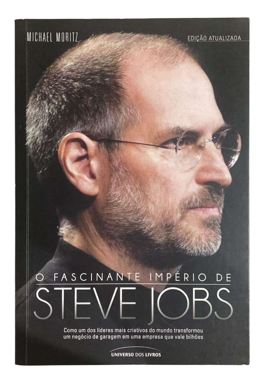 O fascinante império de Steve Jobs Michael Moritz