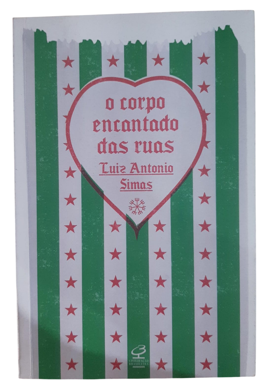 O Corpo Encantado das Ruas Luiz Antonio Simas