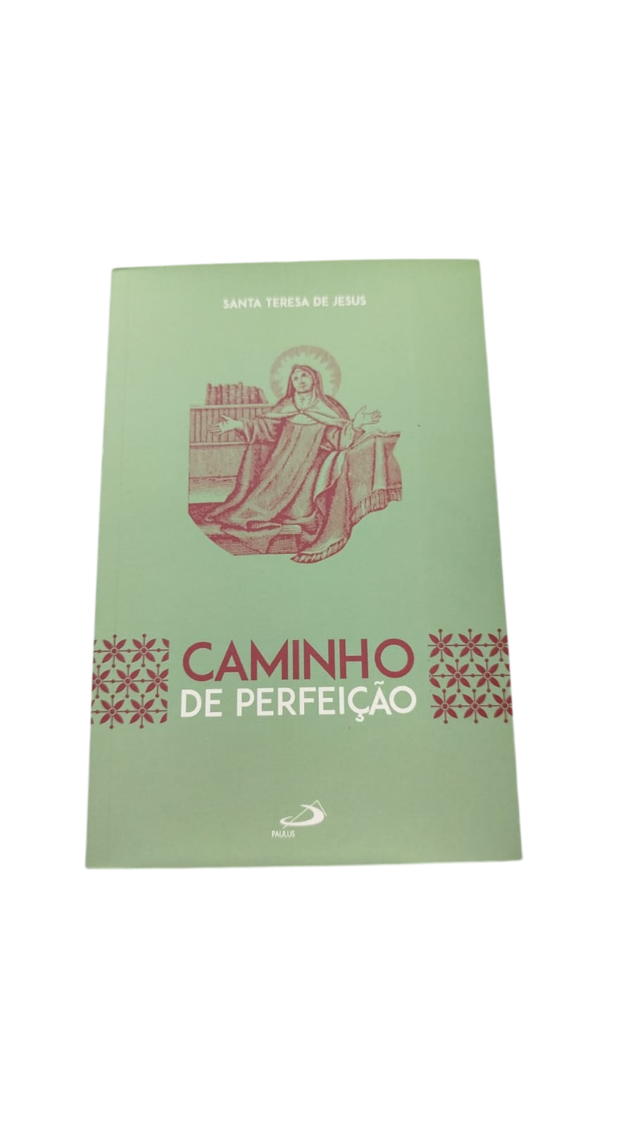Caminho de Perfeição Santa Teresa de Jesus