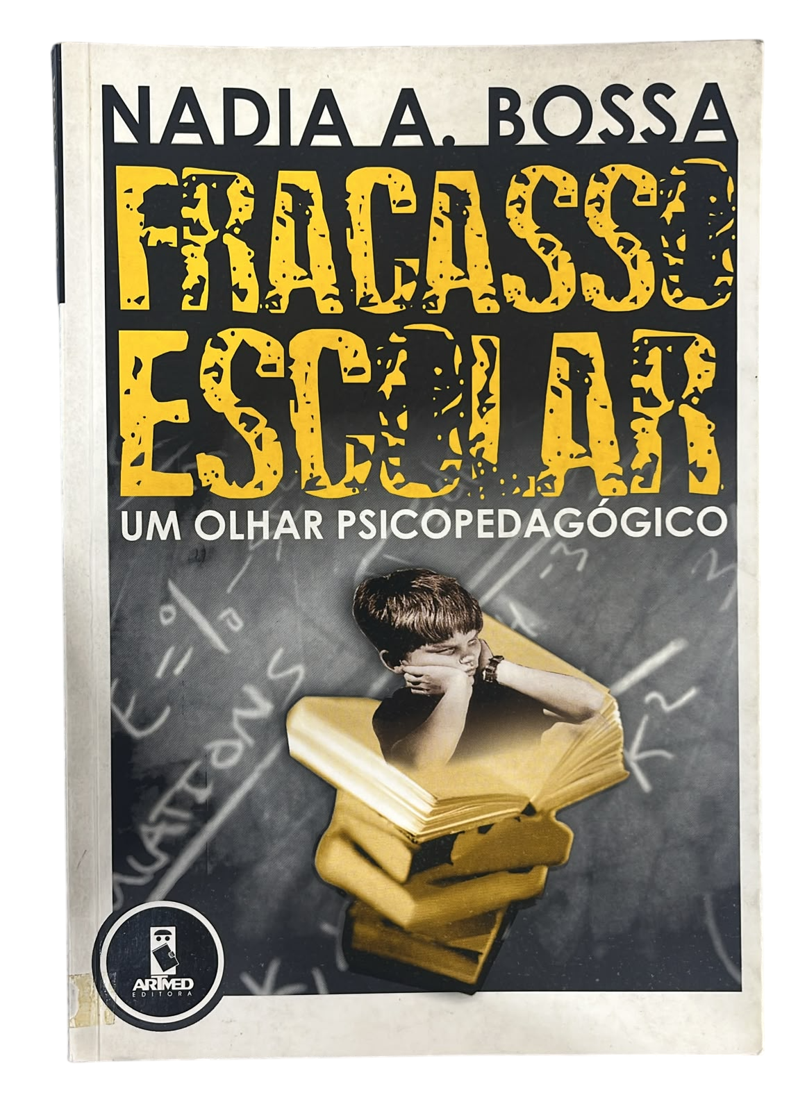 Fracasso Escolar um Olhar Psicopedagógico Nádia a Bossa