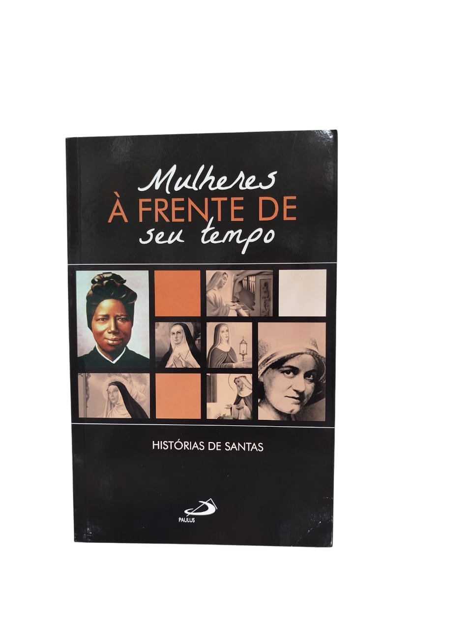 Mulheres à Frente do seu Tempo: Histórias de Santas