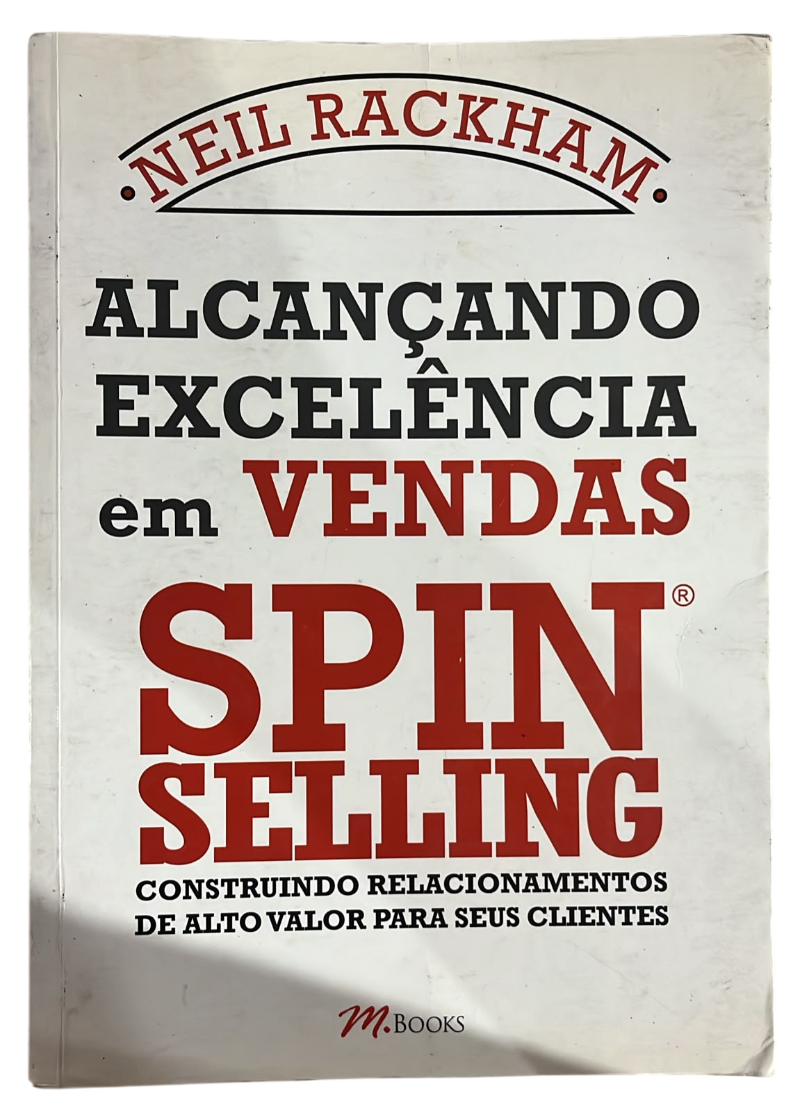 Alcancando Excelencia em Vendas Spin Selling Neil Rackham